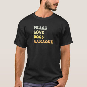 Peace Love Dogs Karaoke Retro T-Shirt