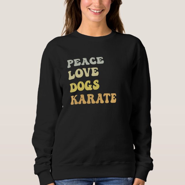 Peace Love Dogs Karate  Retro Sweatshirt (Front)