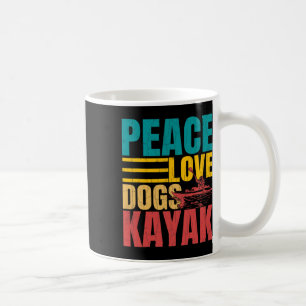 Peace Love Dogs Kayak Funny Kayaking Kayaker Boati Coffee Mug