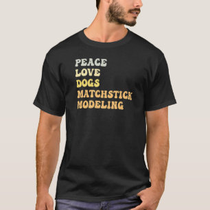 Peace Love Dogs Matchstick Modelling  Retro T-Shirt