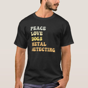 Peace Love Dogs Metal Detecting Retro T-Shirt