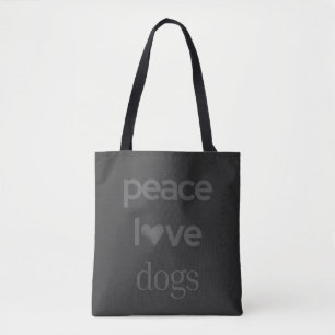 Peace Love Dogs   Motivational Rescue Dog Mom Tote Bag