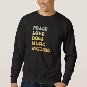 Peace Love Dogs Music Writing Retro Sweatshirt