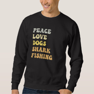 Peace Love Dogs Shark Fishing Retro Sweatshirt