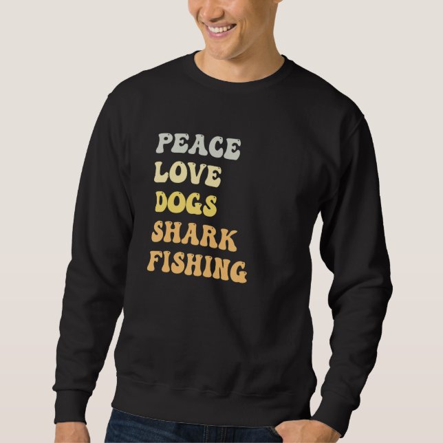 Peace Love Dogs Shark Fishing  Retro Sweatshirt (Front)