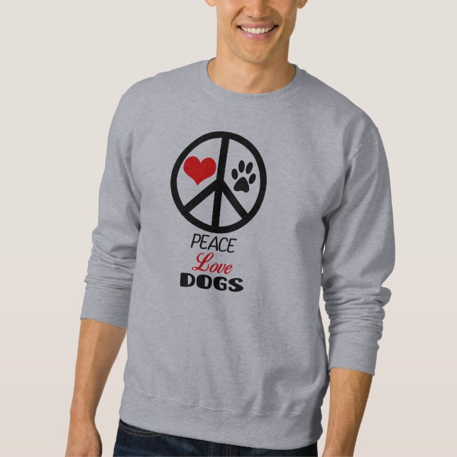 Peace Love Dogs Sweatshirt (Front)
