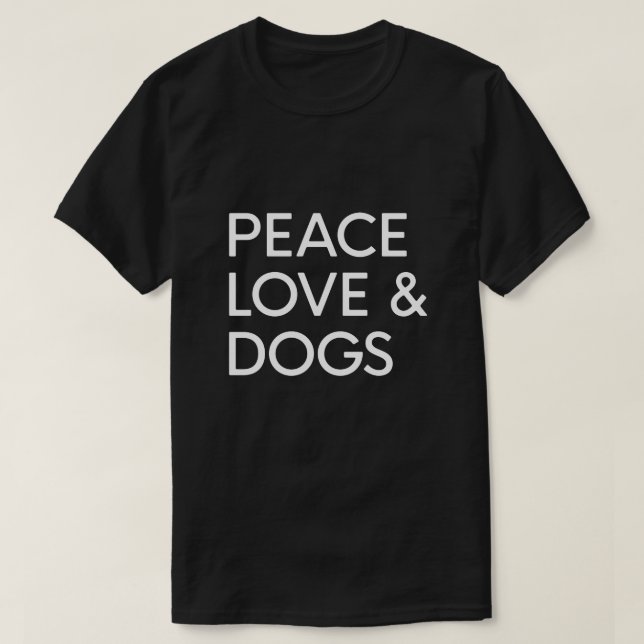 PEACE LOVE & DOGS T-Shirt (Design Front)