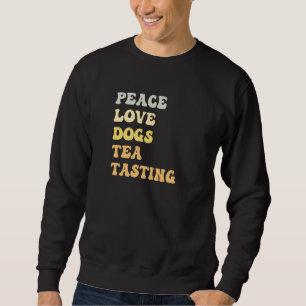 Peace Love Dogs Tea Tasting Retro Sweatshirt