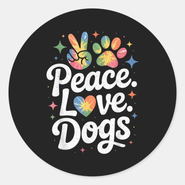 Peace Love Dogs Tie Dye Dog Lover Rescue Puppy  Classic Round Sticker (Front)