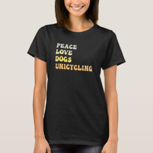 Peace Love Dogs Unicycling Retro T-Shirt
