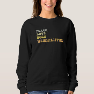 Peace Love Dogs Weightlifting Retro Sweatshirt