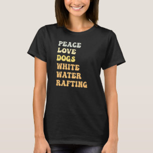 Peace Love Dogs White Water Rafting Retro T-Shirt