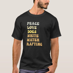 Peace Love Dogs White Water Rafting  Retro T-Shirt