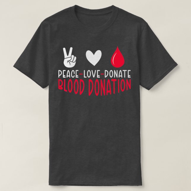 Peace Love Donate Blood Phlebotomy World Blood Don T-Shirt (Design Front)