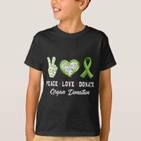 Peace Love Donate - Give Someone Life With Organ D