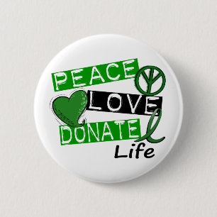 PEACE LOVE DONATE LIFE 6 CM ROUND BADGE