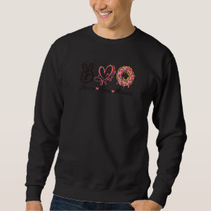 Peace Love Doughnuts Sprinkle I Love Snacks Doughn Sweatshirt