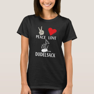 Peace Love Dudelsack Musical Instrument Dudelsack  T-Shirt