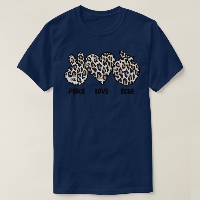 Peace Love ECSE Early Childhood Special Education  T-Shirt (Design Front)