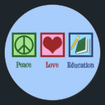 Peace Love Education Classic Round Sticker<br><div class="desc">A cool education Christmas gift for a principal,  superintendent,  board of education member,  teacher or educator. This cute present features a peace sign,  heart,  and school supplies.</div>