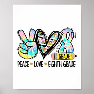 Peace Love Eighth Grade Funny Tie Dye Student Teac Poster