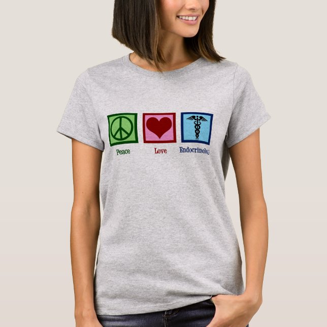 Peace Love Endocrinology T-Shirt (Front)