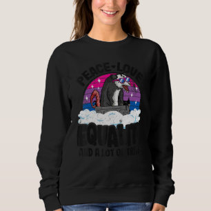 Peace Love & Equality And A Lot Of Trash Opossum B Sweatshirt