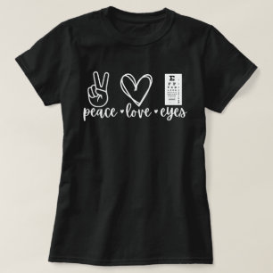 Peace Love Eyes Shirt,Optometrist Gift,Optician   T-Shirt