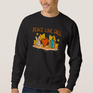 Peace Love Fall Pumpkin Autumn Happy Fall Thanksgi Sweatshirt