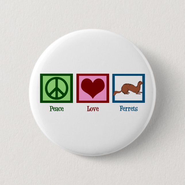 Peace Love Ferrets 6 Cm Round Badge (Front)