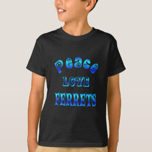 PEACE LOVE FERRETS T-Shirt