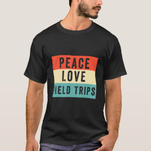 Peace Love Field Trips School Bus Field Trips Vib T-Shirt