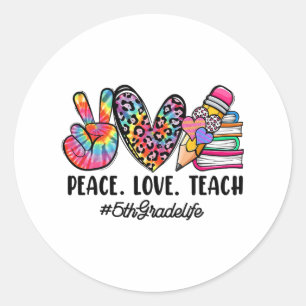 Peace Love Fifth Grade Teacher Girls Team 5th Grad Classic Round Sticker