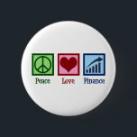 Peace Love Finance 6 Cm Round Badge<br><div class="desc">Peace Love Finance. A cool financial advisor or planner gift for a banker or money management who works with bank clients to manage their assets and finances. Cute design for financial planning bankers in public,  corporate,  or personal finance.</div>