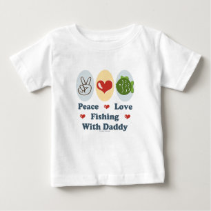 Peace Love Fishing With Daddy Infant T shirt