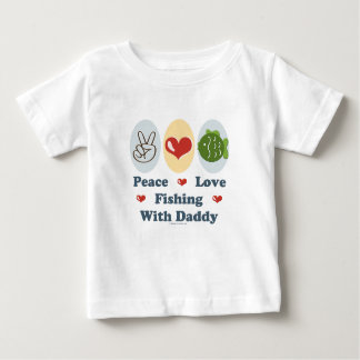 Peace Love Fishing With Daddy Infant T shirt