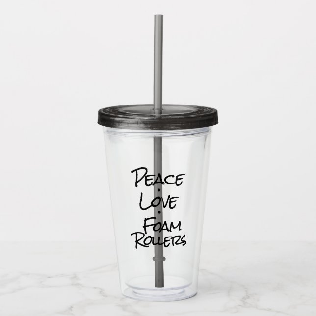 Peace Love Foam Rollers Acrylic Tumbler (Front)