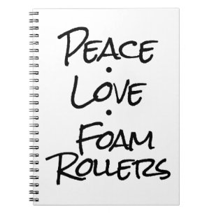 Peace Love Foam Rollers Spiral Notebook