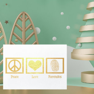 Peace Love Forensics Beautiful Gold Foil Card