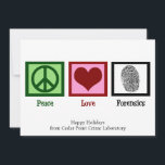 Peace Love Forensics Custom Christmas Holiday Card<br><div class="desc">If you find forensic science fascinating,  this is the perfect Christmas card for a forensic scientist. It features a peace sign,  heart,  and fingerprint for a detective in crime scene investigation. Peace Love Forensics holiday cards.</div>