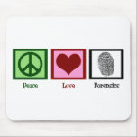 Peace Love Forensics Mouse Pad<br><div class="desc">If you find forensic science fascinating,  this is the perfect design. It features a peace sign,  heart,  and fingerprint.</div>