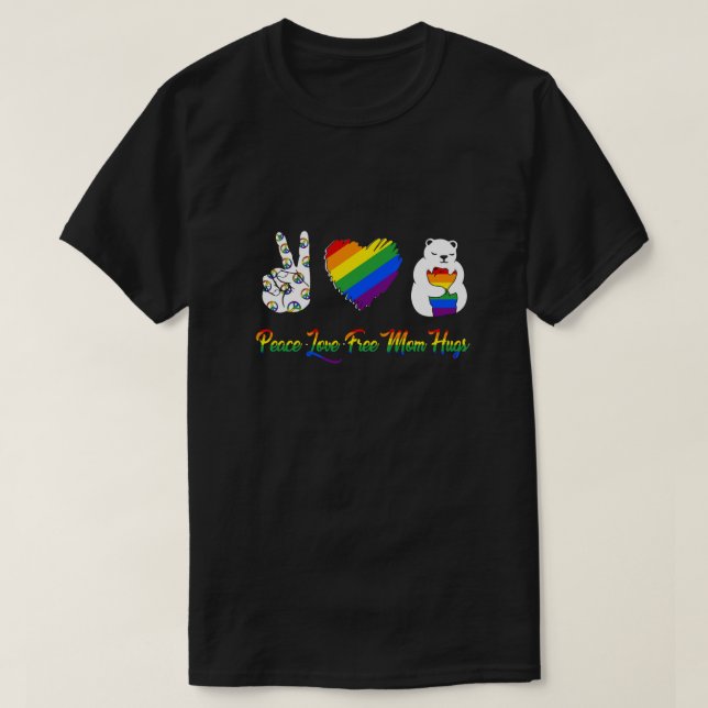 Peace Love Free Mum Hugs Bear Pride LGBT T-Shirt (Design Front)