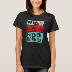 Peace Love French Horn French Horn Player T-Shirt