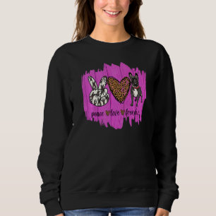 Peace Love Frenchie French Bulldog Dog Mum Mama  R Sweatshirt