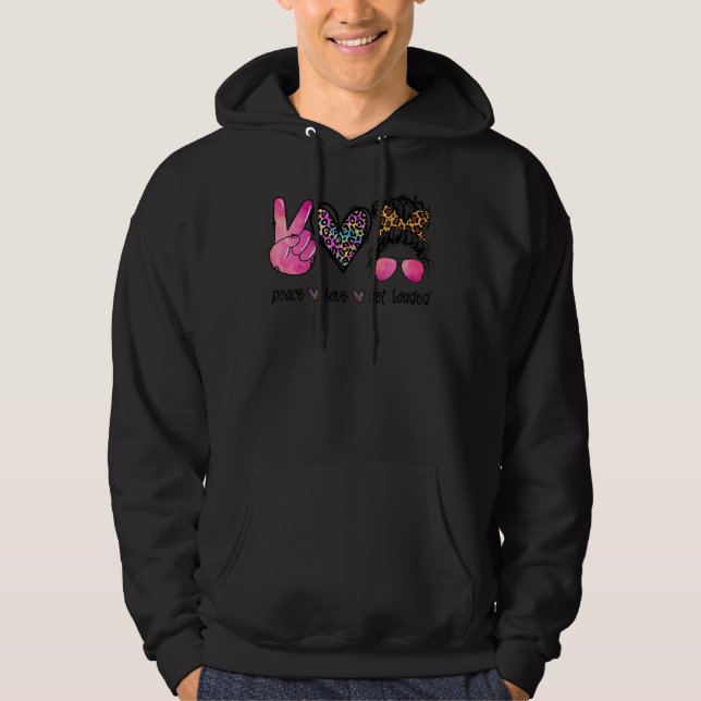 Peace Love Get Loaded Leopard Messy Bun Mum Tea Mo Hoodie (Front)