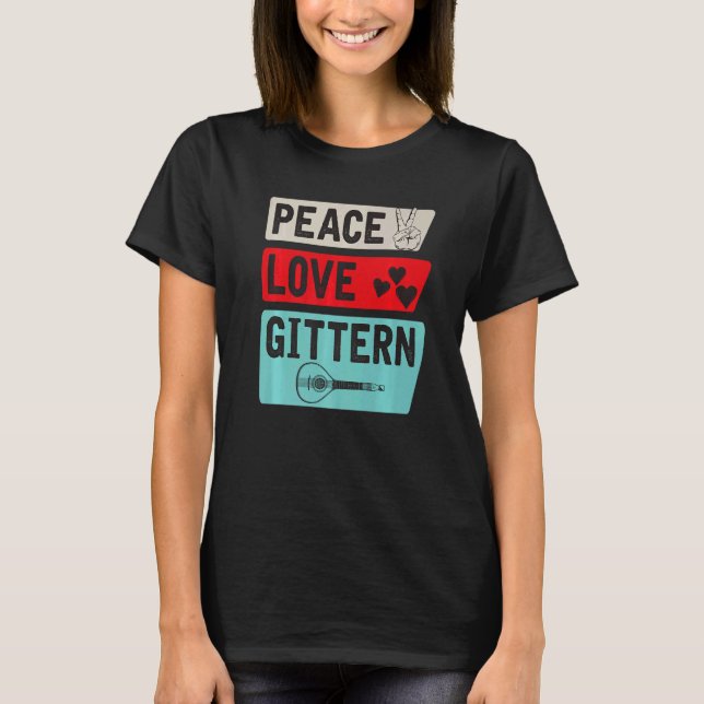 Peace Love Gittern Musical Instrument Gittern Play T-Shirt (Front)