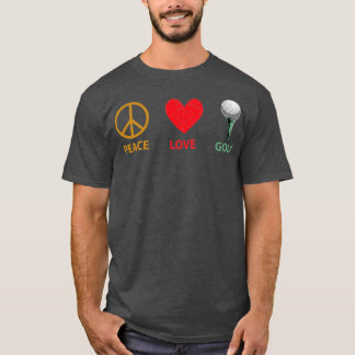 Peace Love Golf Cute Golf Gifts Unique Golfing Uni T-Shirt