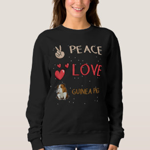 Peace love guinea pigs for Guinea Pigs  1 Sweatshirt