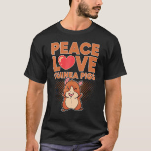 Peace love guinea pigs for Guinea Pigs T-Shirt