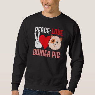 Peace Love Guinea Pigs Guinea Pig 1 Sweatshirt